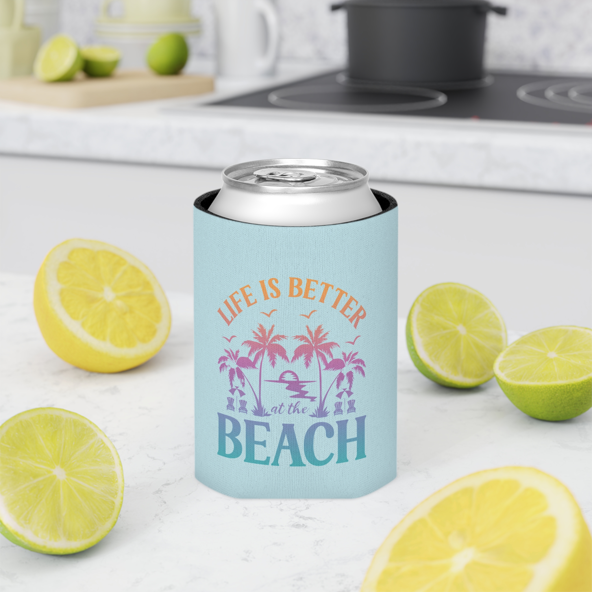 Life Is Better At The Beach Can Cooler