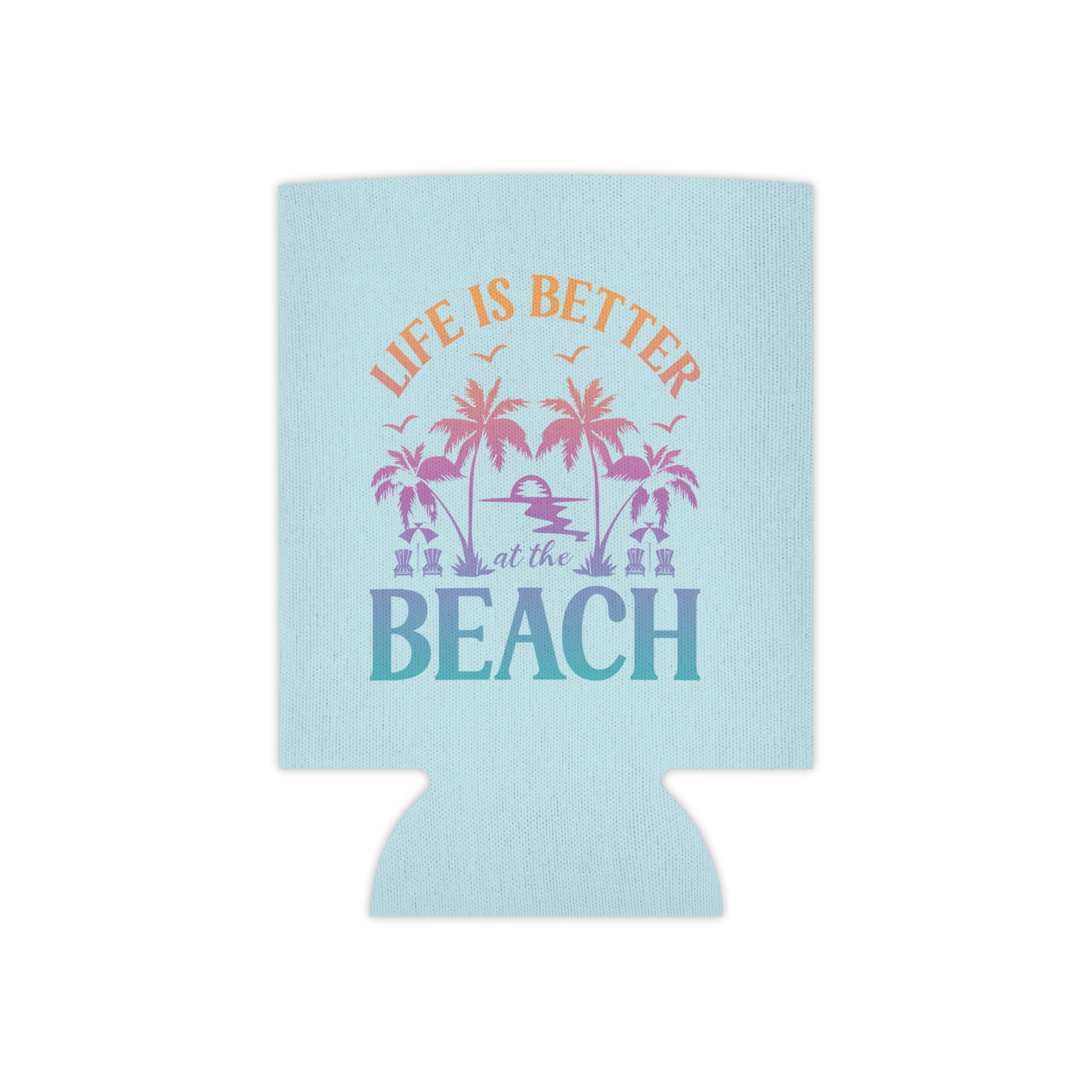 Life Is Better At The Beach Can Cooler - Image 2