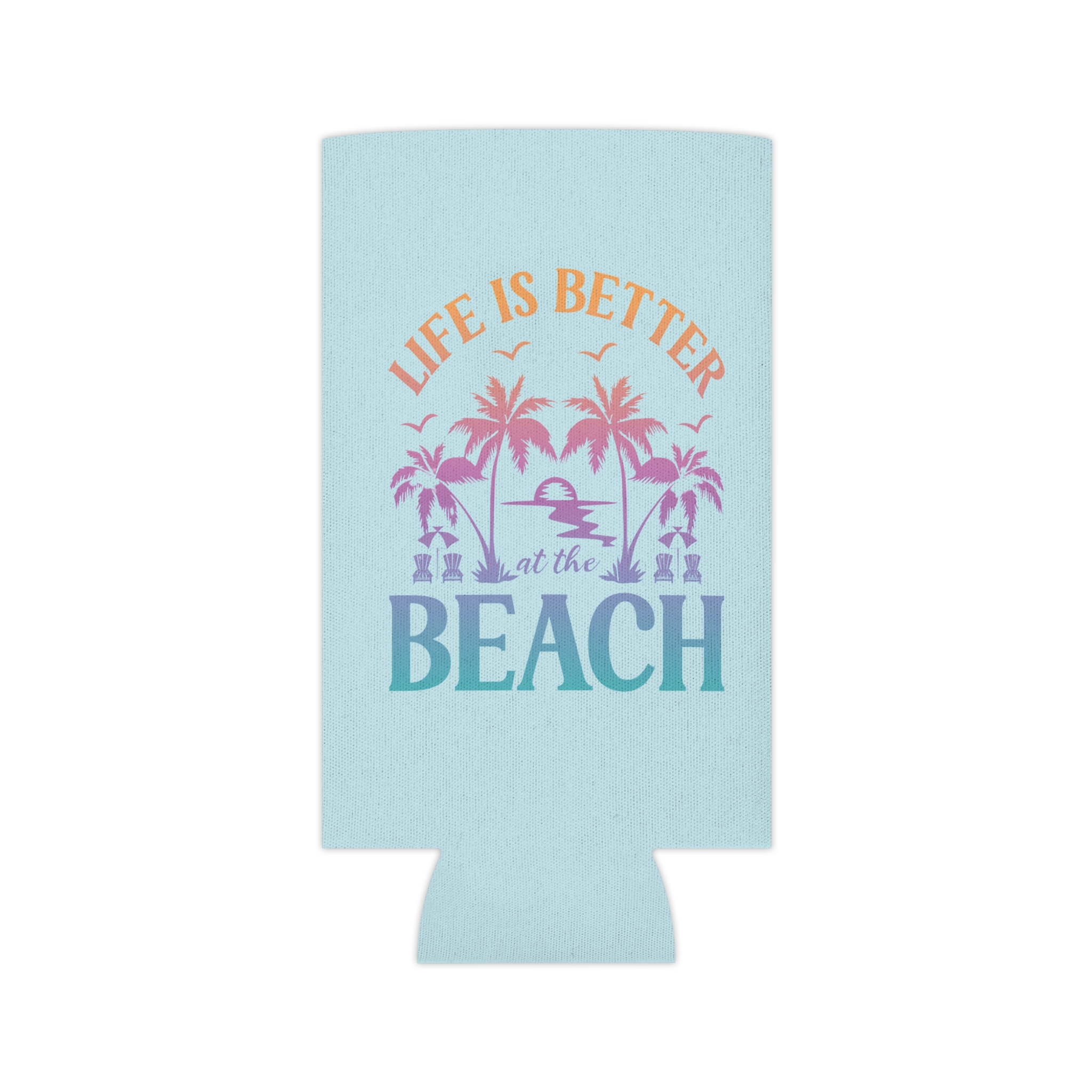 Life Is Better At The Beach Can Cooler - Image 6